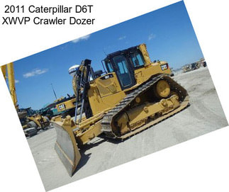 2011 Caterpillar D6T XWVP Crawler Dozer