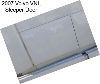 2007 Volvo VNL Sleeper Door