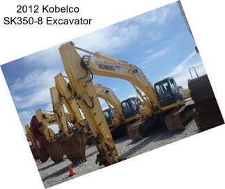 2012 Kobelco SK350-8 Excavator