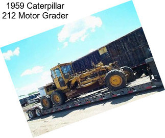 1959 Caterpillar 212 Motor Grader