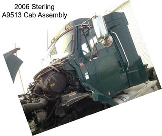 2006 Sterling A9513 Cab Assembly