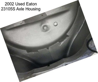 2002 Used Eaton 23105S Axle Housing