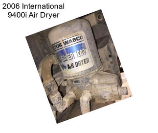 2006 International 9400i Air Dryer
