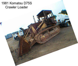 1981 Komatsu D75S Crawler Loader