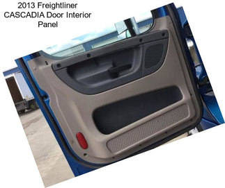 2013 Freightliner CASCADIA Door Interior Panel