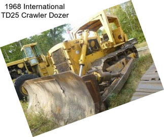 1968 International TD25 Crawler Dozer