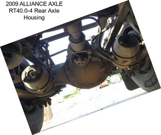 2009 ALLIANCE AXLE RT40.0-4 Rear Axle Housing