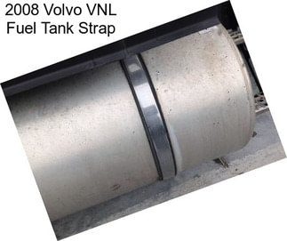 2008 Volvo VNL Fuel Tank Strap