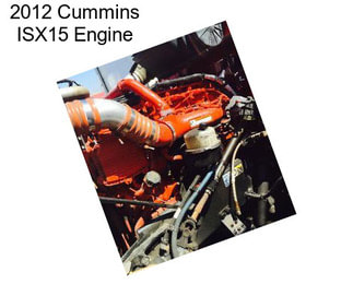 2012 Cummins ISX15 Engine