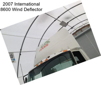 2007 International 8600 Wind Deflector