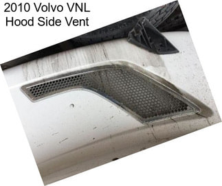2010 Volvo VNL Hood Side Vent