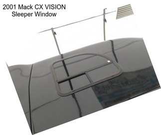 2001 Mack CX VISION Sleeper Window