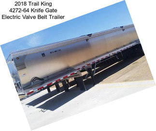 2018 Trail King 4272-64 Knife Gate Electric Valve Belt Trailer