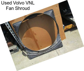 Used Volvo VNL Fan Shroud