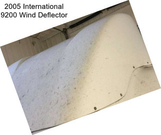 2005 International 9200 Wind Deflector