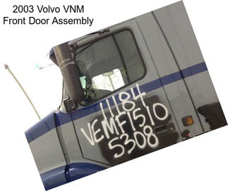 2003 Volvo VNM Front Door Assembly