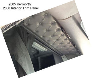 2005 Kenworth T2000 Interior Trim Panel