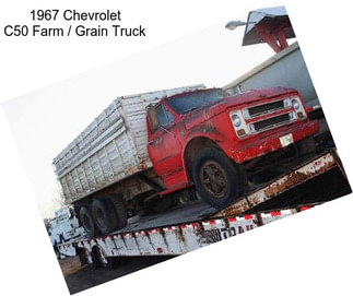 1967 Chevrolet C50 Farm / Grain Truck
