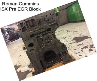 Reman Cummins ISX Pre EGR Block