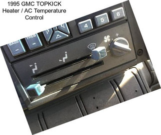 1995 GMC TOPKICK Heater / AC Temperature Control