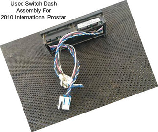 Used Switch Dash Assembly For 2010 International Prostar