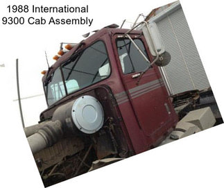 1988 International 9300 Cab Assembly