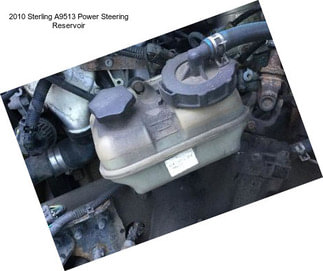 2010 Sterling A9513 Power Steering Reservoir