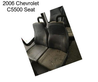 2006 Chevrolet C5500 Seat