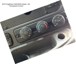 2010 Freightliner CASCADIA Heater / AC Temperature Control