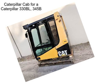 Caterpillar Cab for a Caterpillar 330BL, 345B