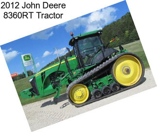 2012 John Deere 8360RT Tractor