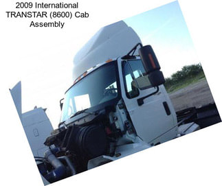 2009 International TRANSTAR (8600) Cab Assembly