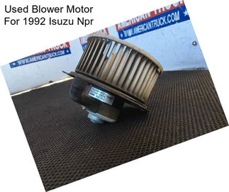 Used Blower Motor For 1992 Isuzu Npr