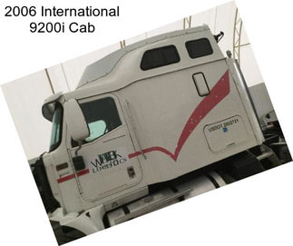 2006 International 9200i Cab