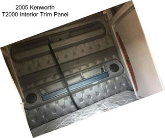 2005 Kenworth T2000 Interior Trim Panel