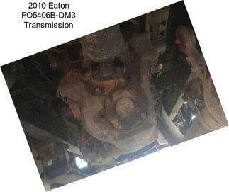 2010 Eaton FO5406B-DM3 Transmission