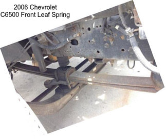 2006 Chevrolet C6500 Front Leaf Spring