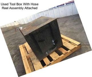 Used Tool Box With Hose Reel Assembly Attached