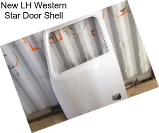 New LH Western Star Door Shell