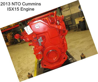 2013 NTO Cummins ISX15 Engine