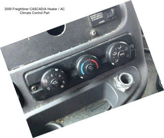 2009 Freightliner CASCADIA Heater / AC Climate Control Part