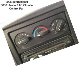 2006 International 8600 Heater / AC Climate Control Part