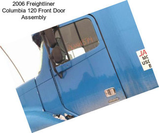 2006 Freightliner Columbia 120 Front Door Assembly