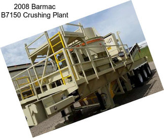 2008 Barmac B7150 Crushing Plant