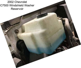 2002 Chevrolet C7500 Windshield Washer Reservoir