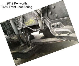 2012 Kenworth T660 Front Leaf Spring