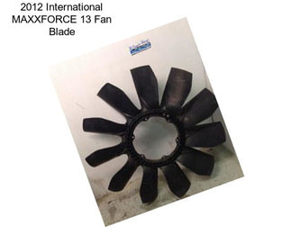 2012 International MAXXFORCE 13 Fan Blade