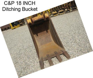 C&P 18 INCH Ditching Bucket