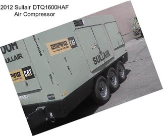 2012 Sullair DTQ1600HAF Air Compressor