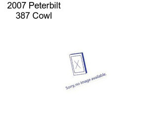 2007 Peterbilt 387 Cowl